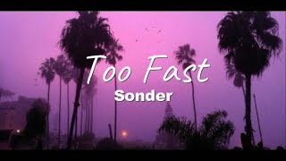 Sonder - Too Fast (Lyrics)