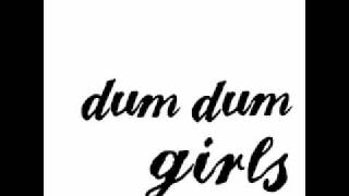 Dum Dum Girls - Play With Fire