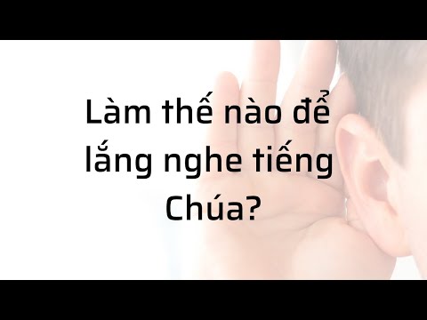 Video: Làm Thế Nào để Nghe Chúa