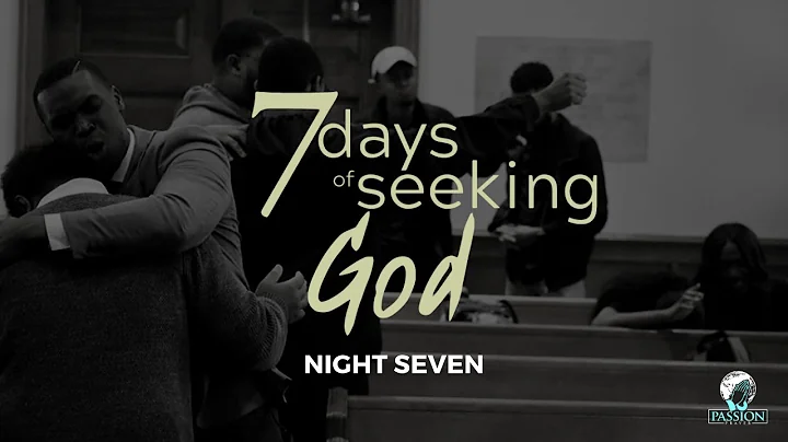 7 Days of Seeking God // NIGHT 7 REPLAY // Christi...