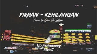 Firman - Kehilangan Lirik Lagu cover by Egha De Latoya