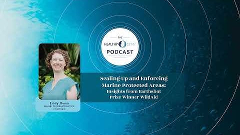 Podcast - Scaling Up and Enforcing Marine Protected Areas