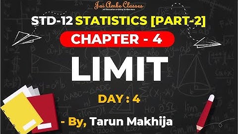 STD-12 STATISTICS [PART-2] [CHAPTER-4] [LIMIT] [DAY-4] - By, Tarun Makhija [Jai Ambe Classes]