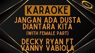 Decky Ryan Ft Vanny Vabiola  Jangan Ada Dusta Di Antara Kita with Female Part karaoke