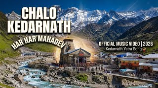 CHALO KEDARNATH | Official Music Video | Mahadev Song 2026 | Kedarnath Yatra Song | Har Har Mahadev