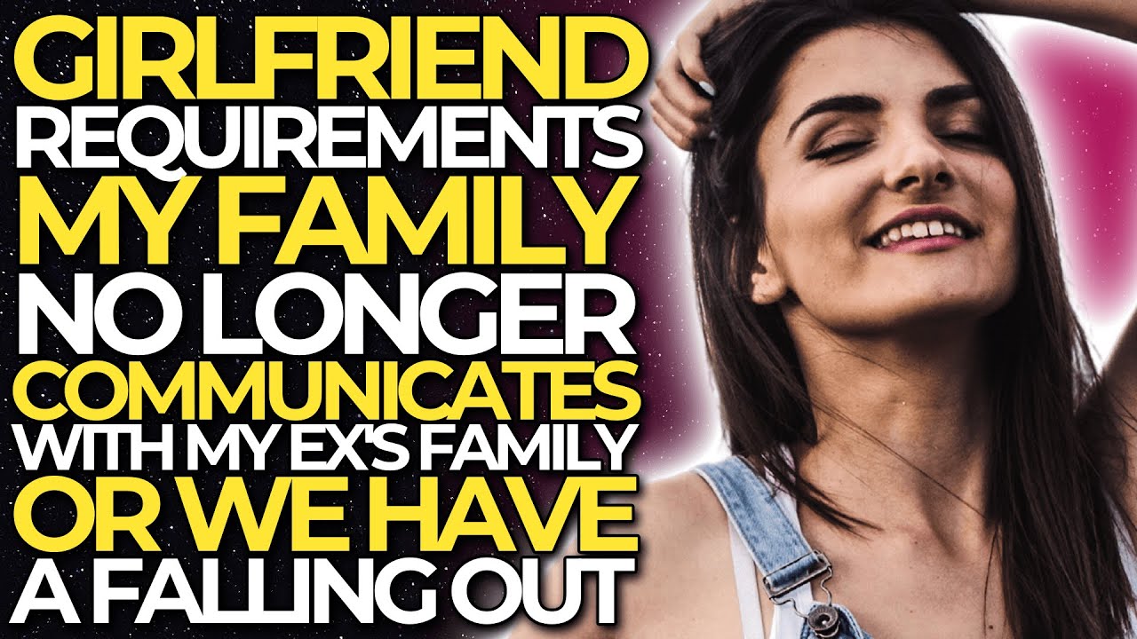 Girlfriend Requirements My Family Longer Communicates With My Ex s girlfriend-requirements-my-family-longer-communicates-with-my-ex-s