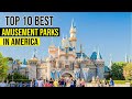 10 Best Amusement Parks In United States 