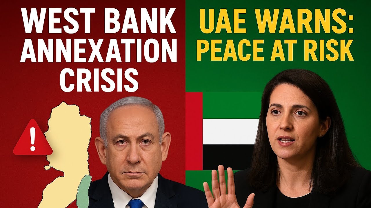Israel Plans West Bank Annexation: UAE Warns Peace Deal at Risk 