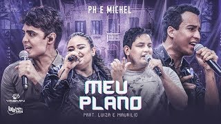 Ph e Michel - Meu Plano - Part. Luiza e Maurilio (DVD Nova História) chords