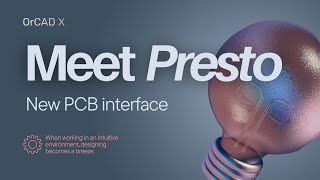 Interface Matters | Why OrCAD X Has Been Redesigned with the Engineer in Mind