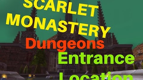 Scarlet Monastery WoW Entrance Location - Cathedral,Armory,Library,Graveyard
