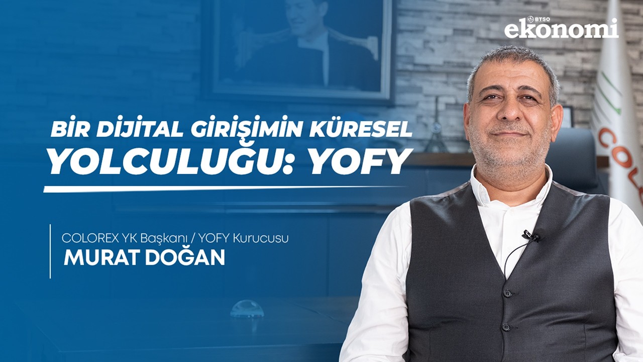 Bursa’dan Dünyaya Bir Dijital Girişimcilik Hikayesi: YOFY
