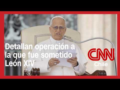Papa León XIV envía mensaje tras operación por cáncer al pulmón