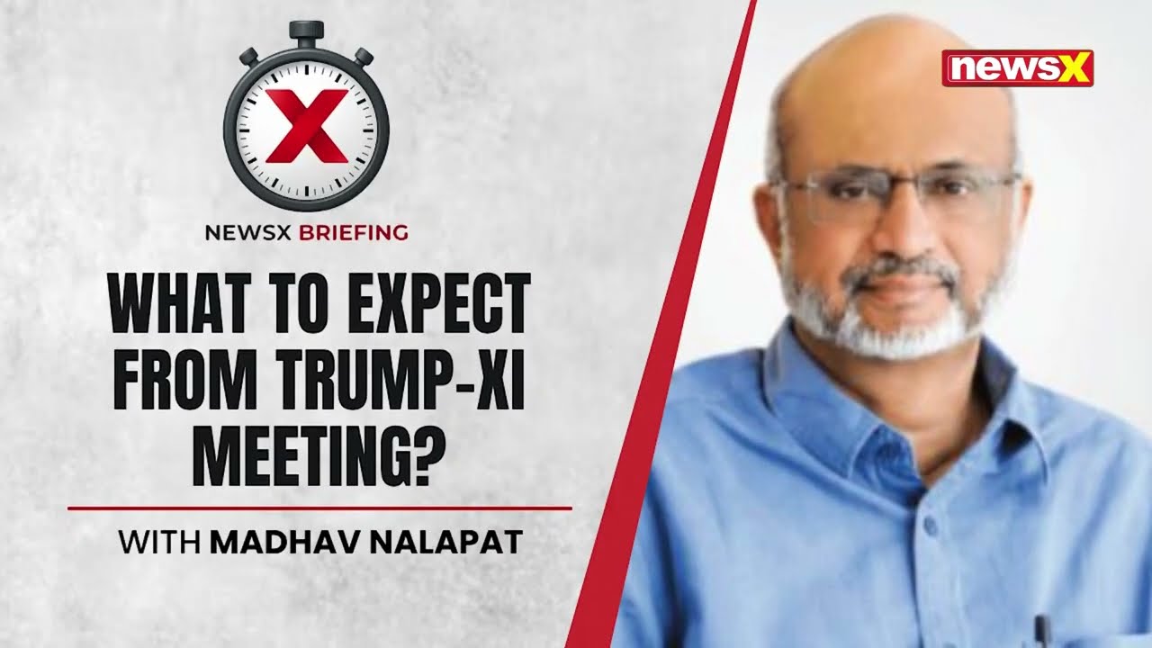 What To Expect From Trump-XI Meeting? With Madhav Nalapat | NewsX Briefing