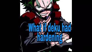 What if deku had hardening