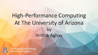 High-Performance Computing at The University of Arizona by Hrithik Aghav on 8.10.2022