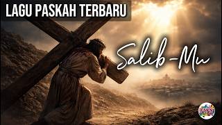 SALIB-MU | Lagu Paskah Terbaru Yang Menyentuh Hati