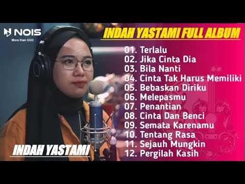 INDAH YASTAMI - TERLALU ( ST 12 ) | LIVE COVER INDAH YASTAMI | FULL ALBUM TERBARU 2023