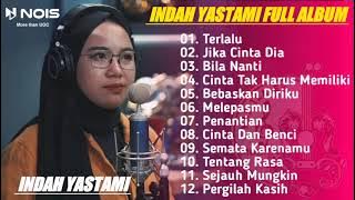 INDAH YASTAMI - TERLALU ( ST 12 ) | LIVE COVER INDAH YASTAMI | FULL ALBUM TERBARU 2023