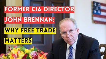 John Brennan on Free Trade: Is Trade a Zero-Sum Game?