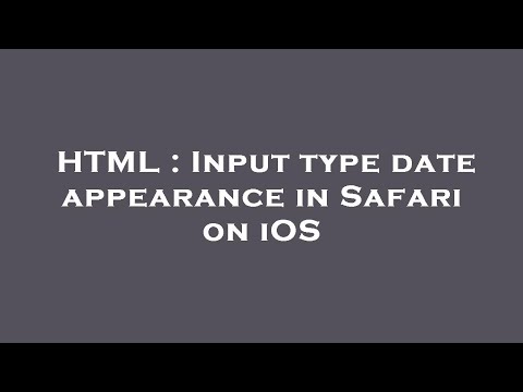 HTML : Input type date appearance in Safari on iOS