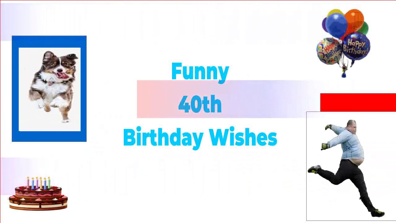Funny 40th Birthday Wishes Collection Youtube