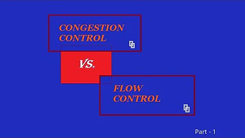 CONGESTION CONTROL Vs FLOW CONTROL