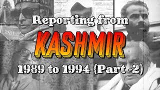 Reporting from Kashmir, 1989 to 1994 - Part 2 screenshot 4