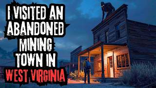 STAY OUT of Abandoned Mining Towns in WEST VIRGINIA