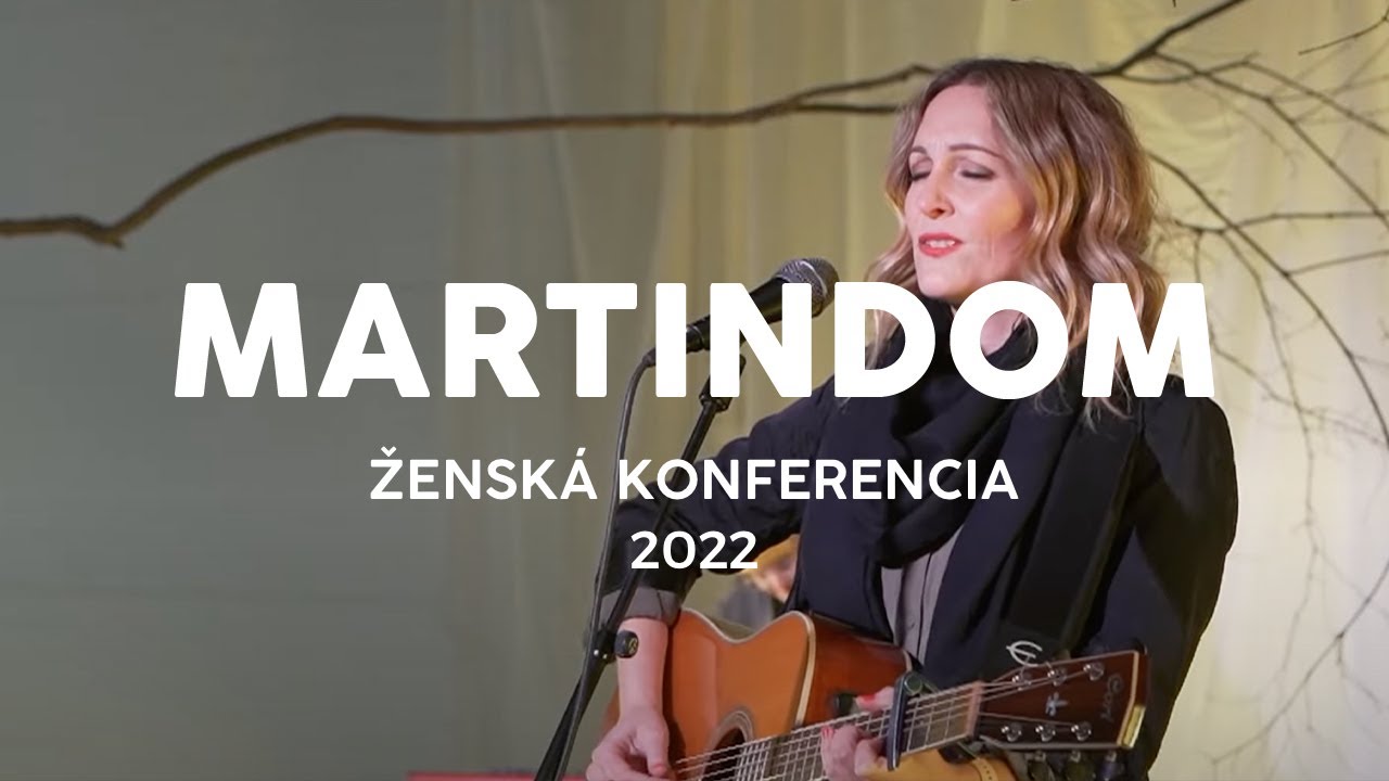 CHVÁLY MARTINDOM | Ženská konferencia 2022