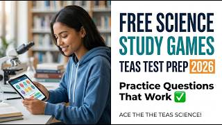 Free Science Study Games for TEAS Test Prep 2026 | Practice Questions That Work