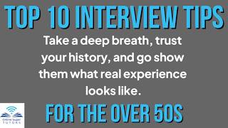 Top 10 INTERVIEW TIPS for the OVER 50s in TODAY'S Job MARKET