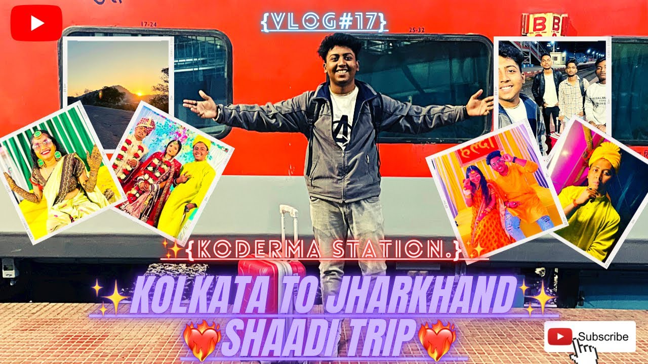 Kolkata to Jharkhand ||| Shaadi trip 😍 ||| Koderma station ✨😻🤘🏻