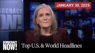 Top U.S. & World Headlines — January 30, 2025