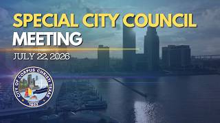 City of Corpus Christi | Special City Council Meeting July 22, 2026