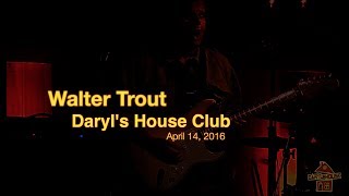 Walter Trout - Live 4.14.17 at Daryl&#39;s House Club