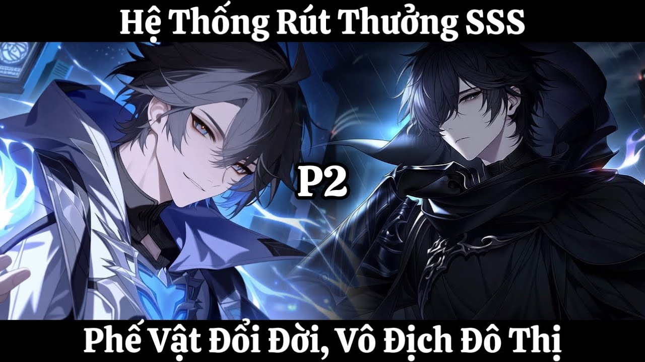 Hệ Thống Rút Thưởng SSS: Phế Vật Đổi Đời, Vô Địch Đô Thị | Phần 2 | Thần Vương