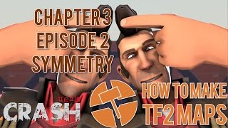How to Make TF2 Maps - Symmetry - Chapter 3 Episode 2