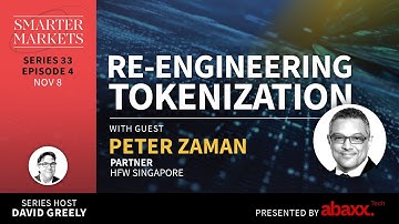 Re-engineering Tokenization Episode 4 | Peter Zaman, Partner, HFW Singapore
