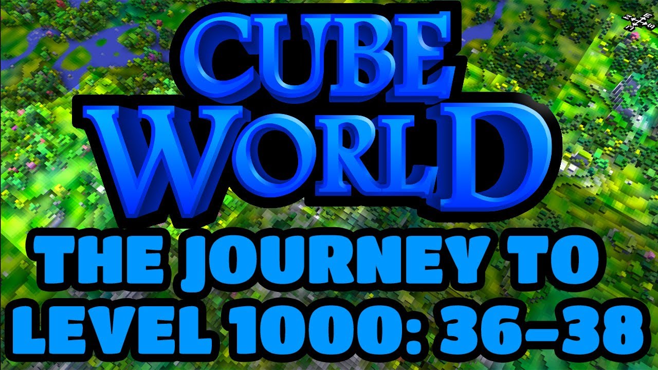 Cube World - The Journey To Level 1000 : Episode 20 - LVL 36-38 - 3 Bosses in 30 Minutes