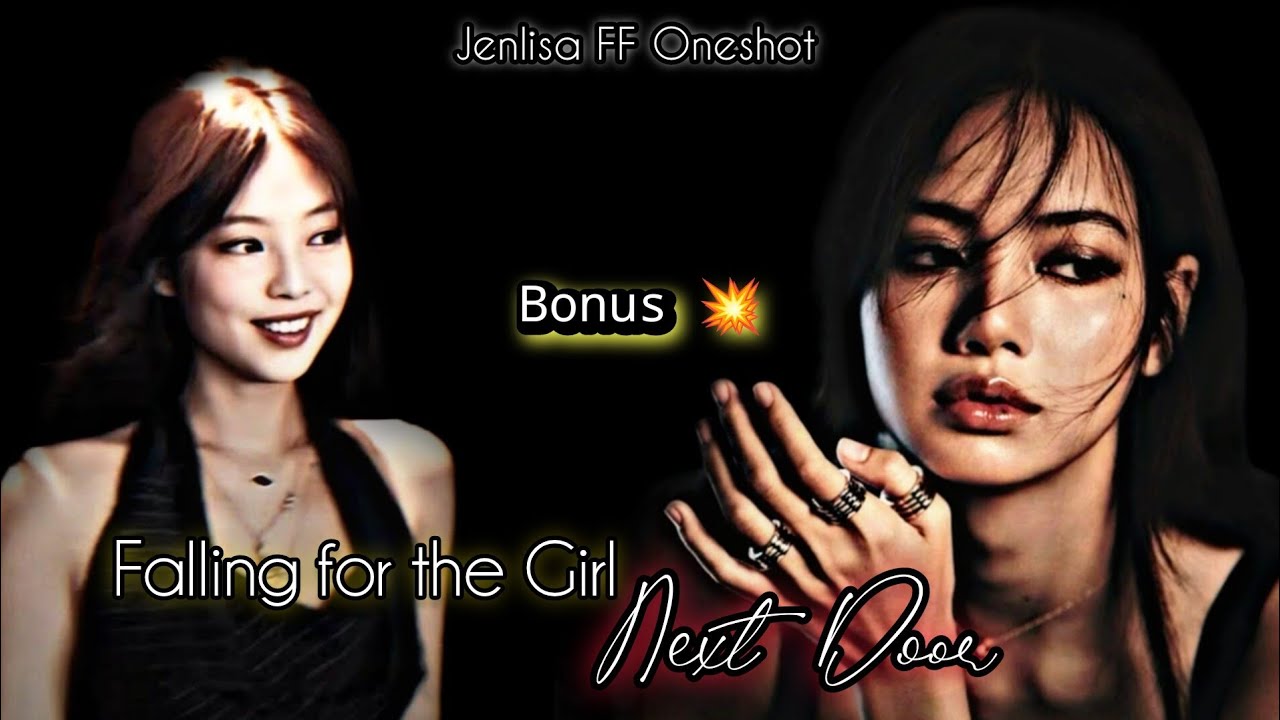 Falling for the girl Next Door. Jenlisa FF Oneshot Bonus 💥