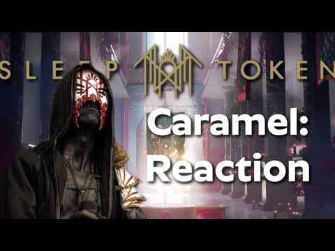 THIS SONG IS NOW STUCK TO ME! Caramel:  Sleep Token Reaction