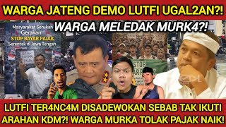 Download Lagu WARGA JATENG DEMO LUTFI UGAL2AN? MURK4 WARGA TOLAK PAJAK NAIK! WARGA JATENG TUNTUT LUTFI IKUTI KDM?! MP3