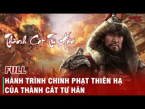 Video THÀNH CÁT TƯ HÃN ĐÃ LÀM GÌ MÀ KHIẾN CẢ THẾ GIỚI PHẢI... - youtube