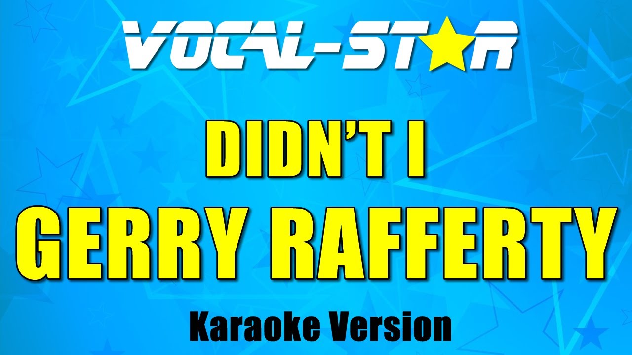 Gerry Rafferty Didn't I (Karaoke Version) with Lyrics HD VocalStar