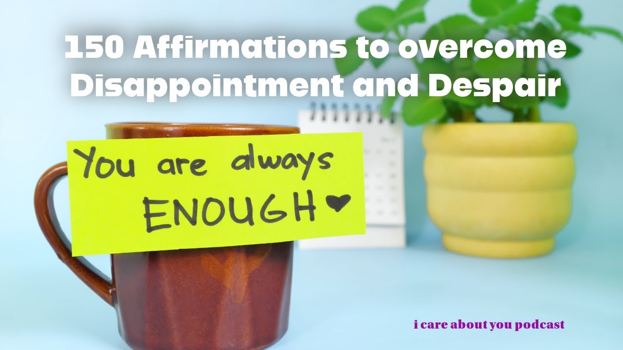 150 Affirmations to Overcome Disappointment and Despair