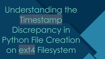 Understanding the Timestamp Discrepancy in Python File Creation on ext4 Filesystem