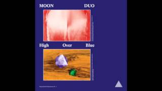 Moon Duo - High Over Blue