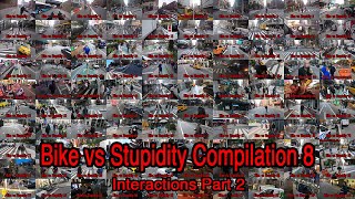 Bike vs Stupidity Compilation 8 Interactions Part - 2