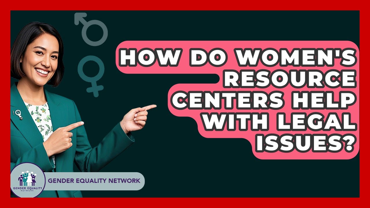 How Do Women's Resource Centers Help With Legal Issues? - Gender Equality Network